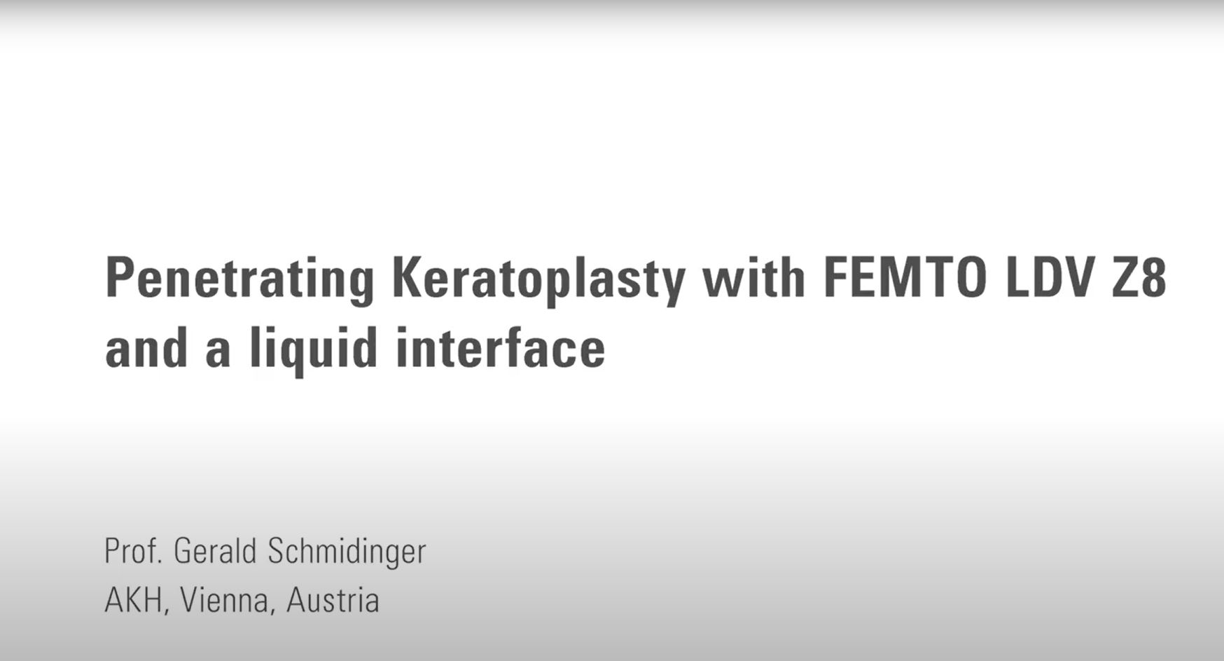 Prof. Gerald Schmidinger (AKH Vienna, Austria) performs "liquid penetrating keratoplasty" with the Ziemer FEMTO LDV Z8 femtosecond laser. 